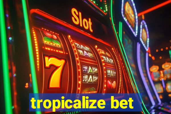 tropicalize bet